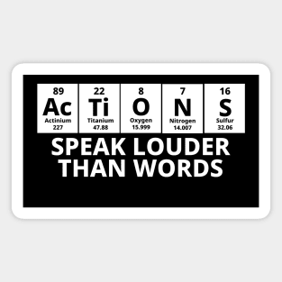 Actions Speak Louder Than Words Magnet